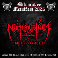 NACHTMYSTIUM VIP M&G JUNE 6TH OR JUNE 7TH at MILWAUKEE METAL FEST