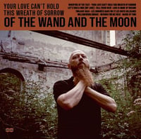 :Of the Wand & the Moon: - Your Love Can’t Hold This Wreath of Sorrow LP