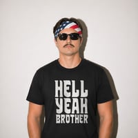 Image 3 of Hell Yeah Brother T-Shirt