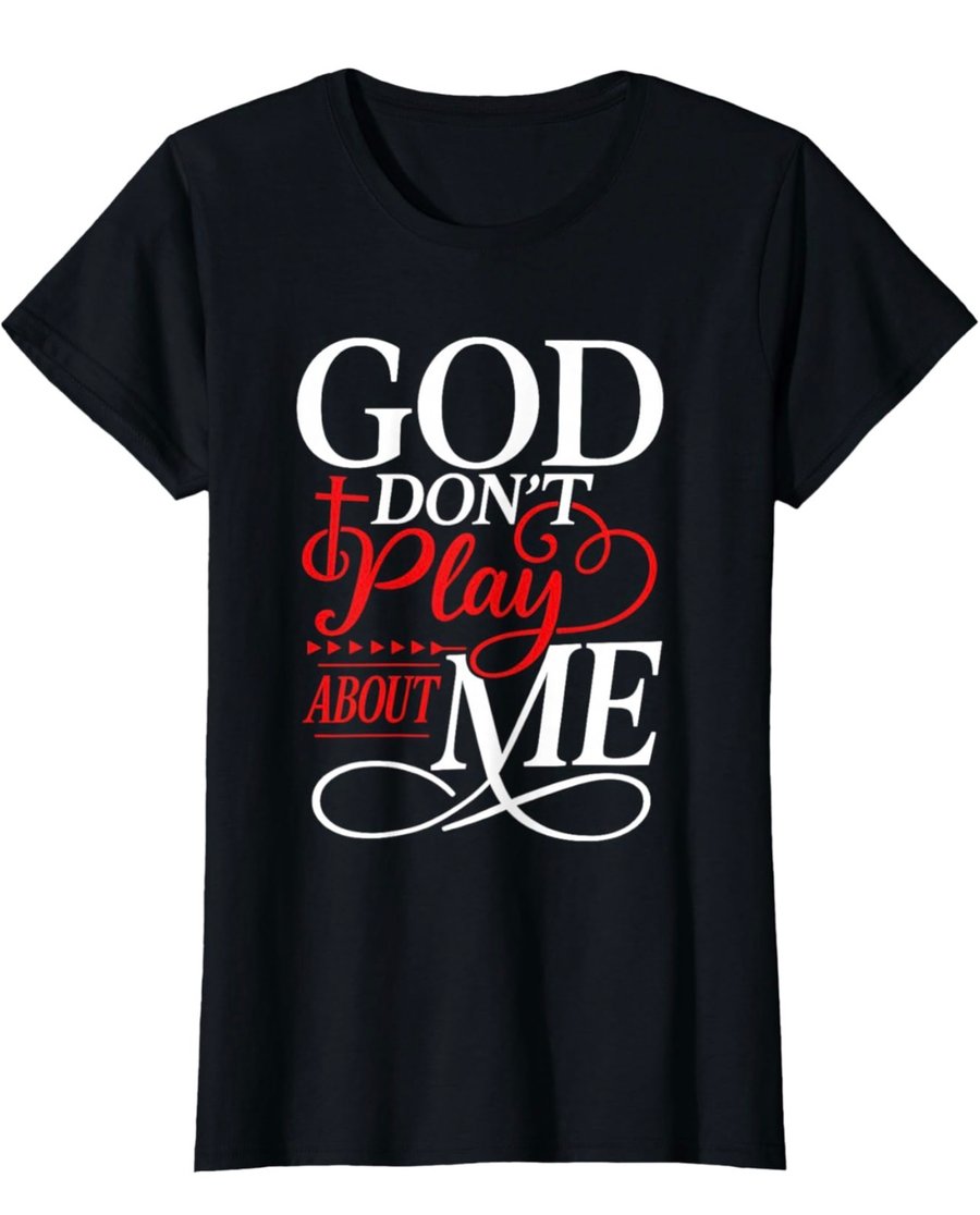 Image of God Don't Play About Me
