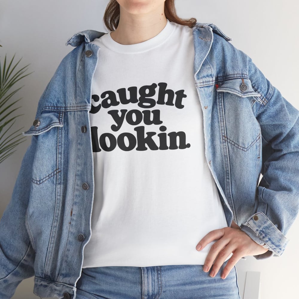 Image of Unisex Caught You Lookin' T-Shirt — Retro Bold Text Graphic Tee