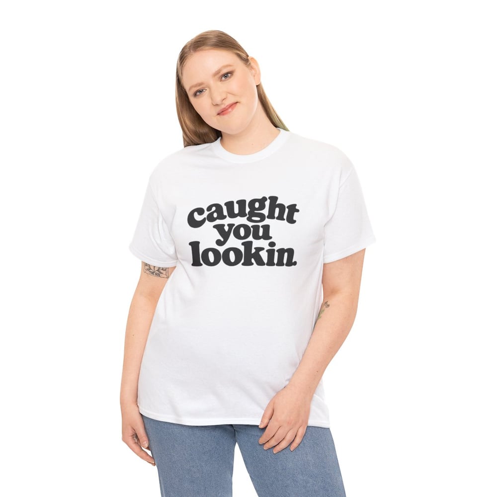 Image of Unisex Caught You Lookin' T-Shirt — Retro Bold Text Graphic Tee
