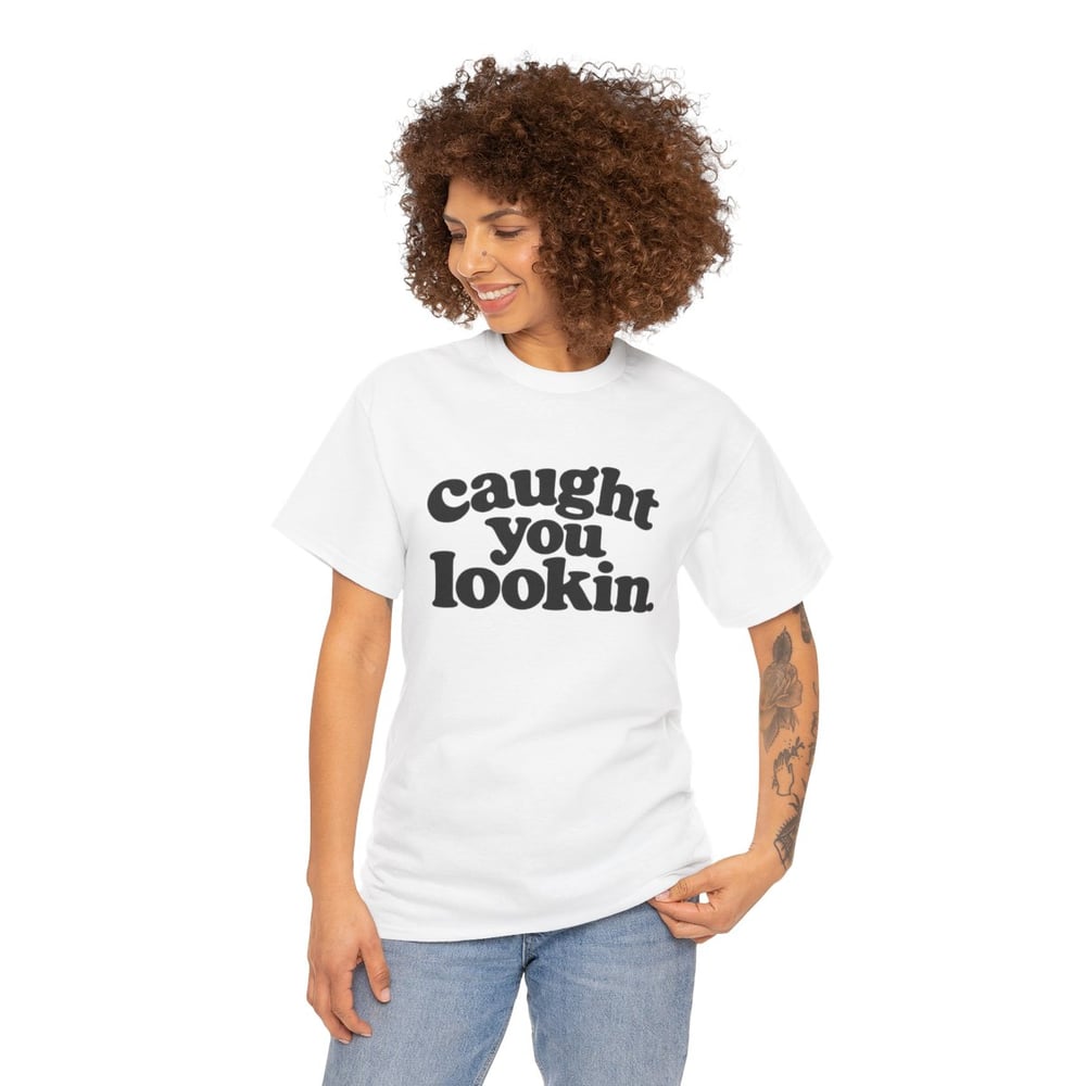 Image of Unisex Caught You Lookin' T-Shirt — Retro Bold Text Graphic Tee