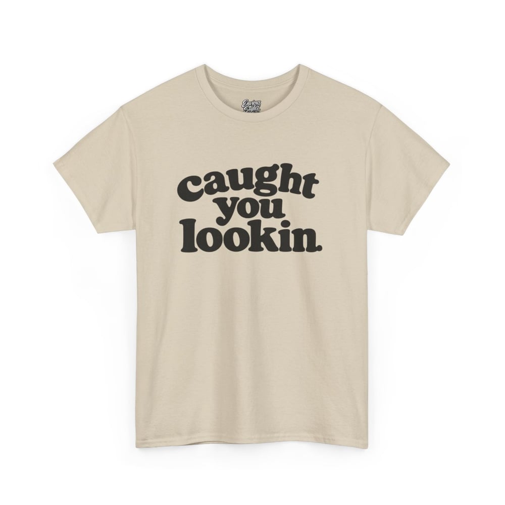 Image of Unisex Caught You Lookin' T-Shirt — Retro Bold Text Graphic Tee