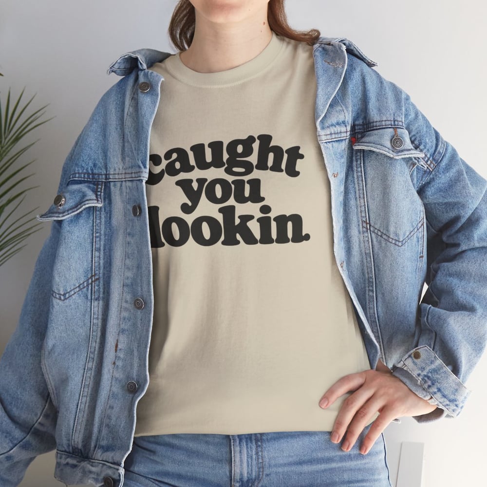 Image of Unisex Caught You Lookin' T-Shirt — Retro Bold Text Graphic Tee