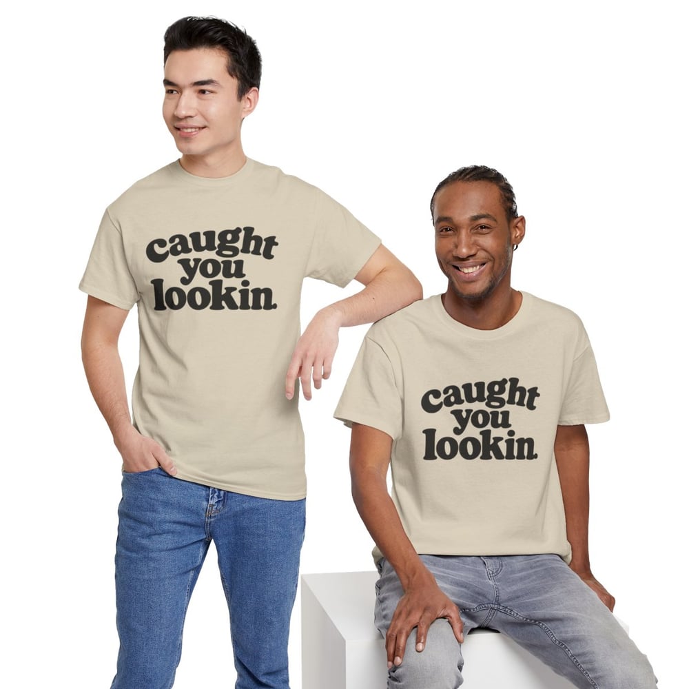 Image of Unisex Caught You Lookin' T-Shirt — Retro Bold Text Graphic Tee