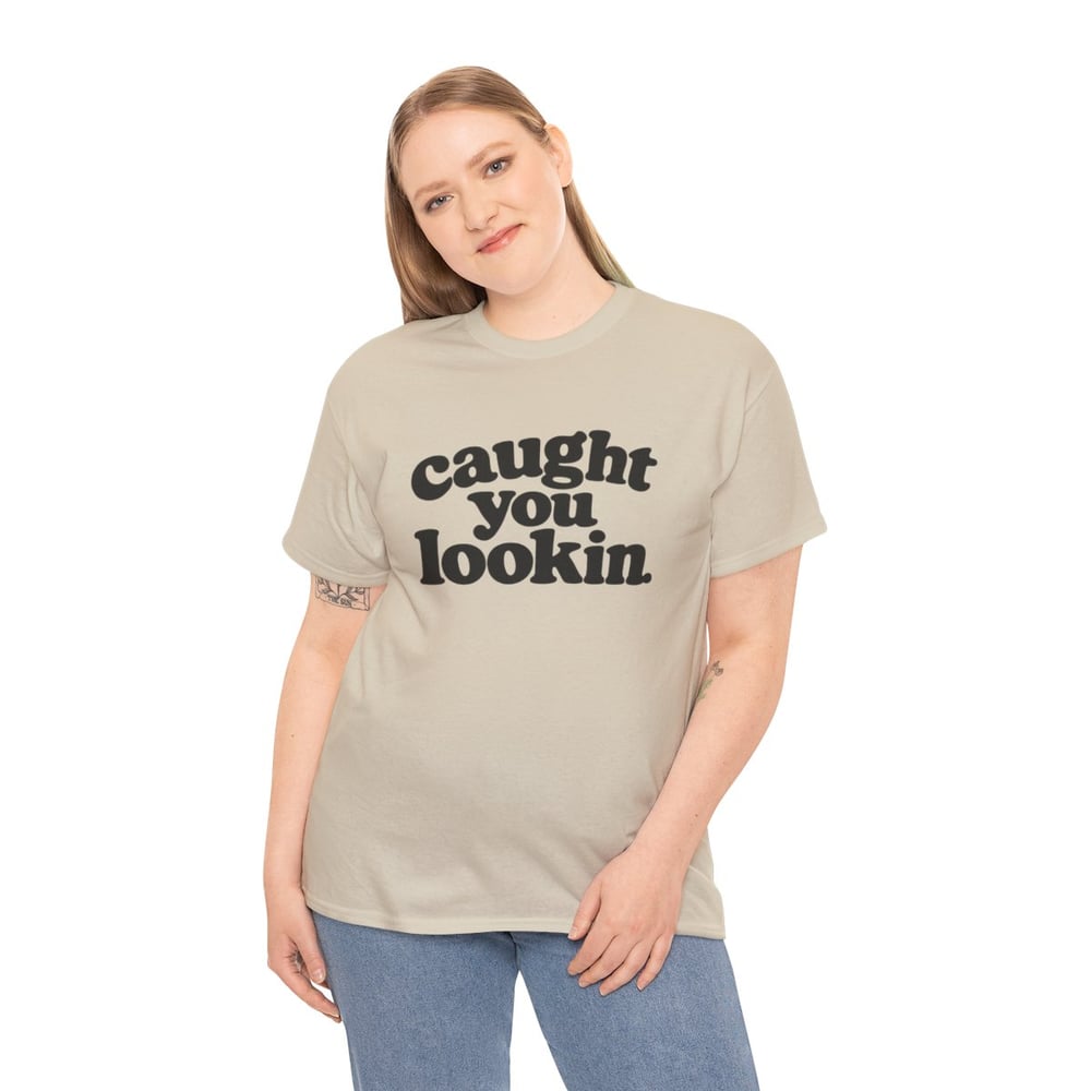 Image of Unisex Caught You Lookin' T-Shirt — Retro Bold Text Graphic Tee