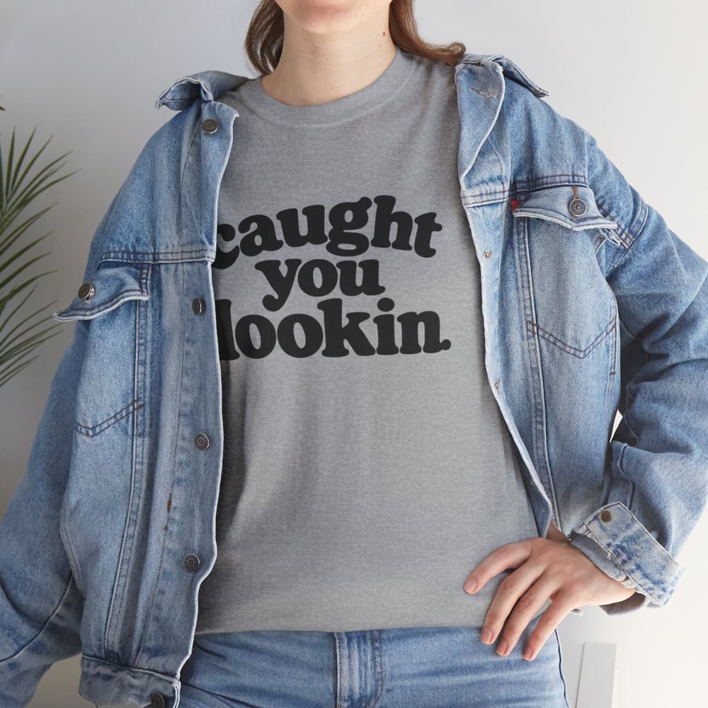 Image of Unisex Caught You Lookin' T-Shirt — Retro Bold Text Graphic Tee