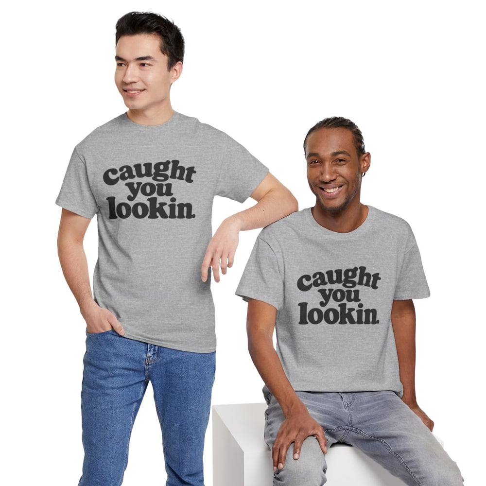 Image of Unisex Caught You Lookin' T-Shirt — Retro Bold Text Graphic Tee