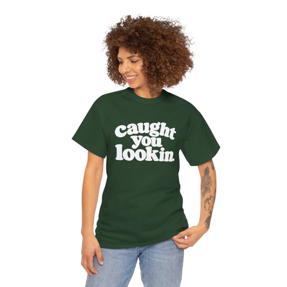 Image of Unisex Caught You Lookin' T-Shirt