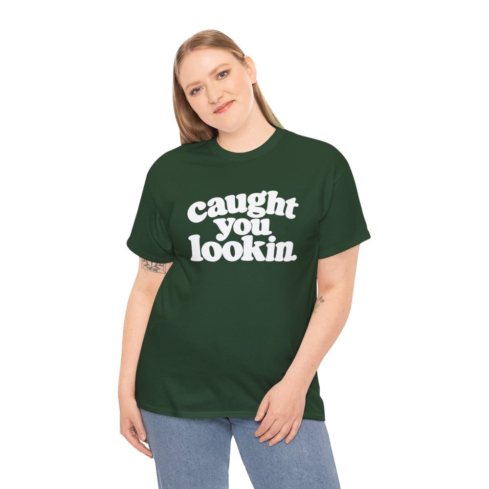 Image of Unisex Caught You Lookin' T-Shirt