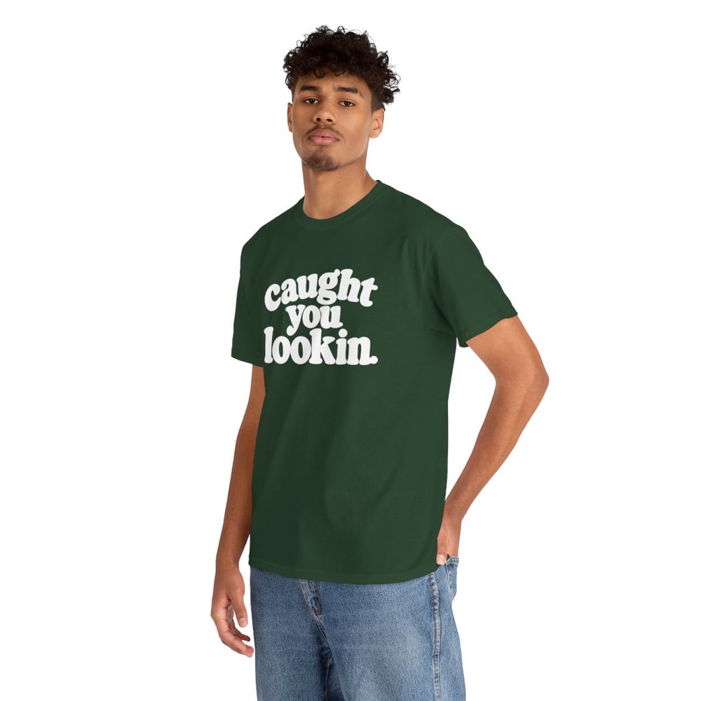 Image of Unisex Caught You Lookin' T-Shirt