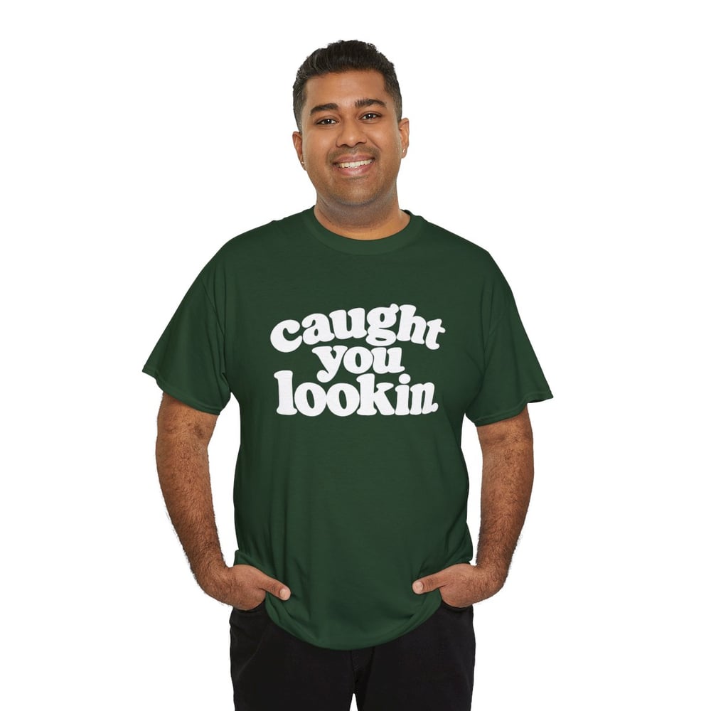 Image of Unisex Caught You Lookin' T-Shirt