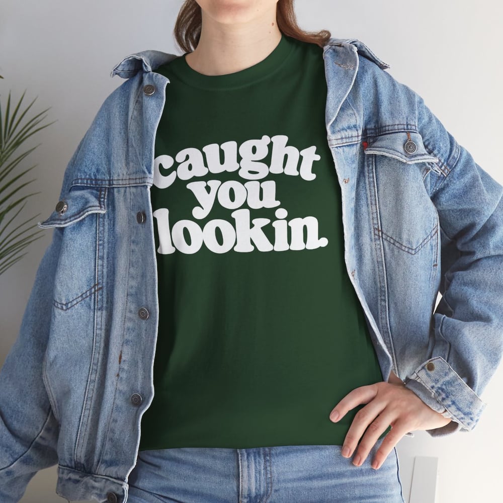 Image of Unisex Caught You Lookin' T-Shirt