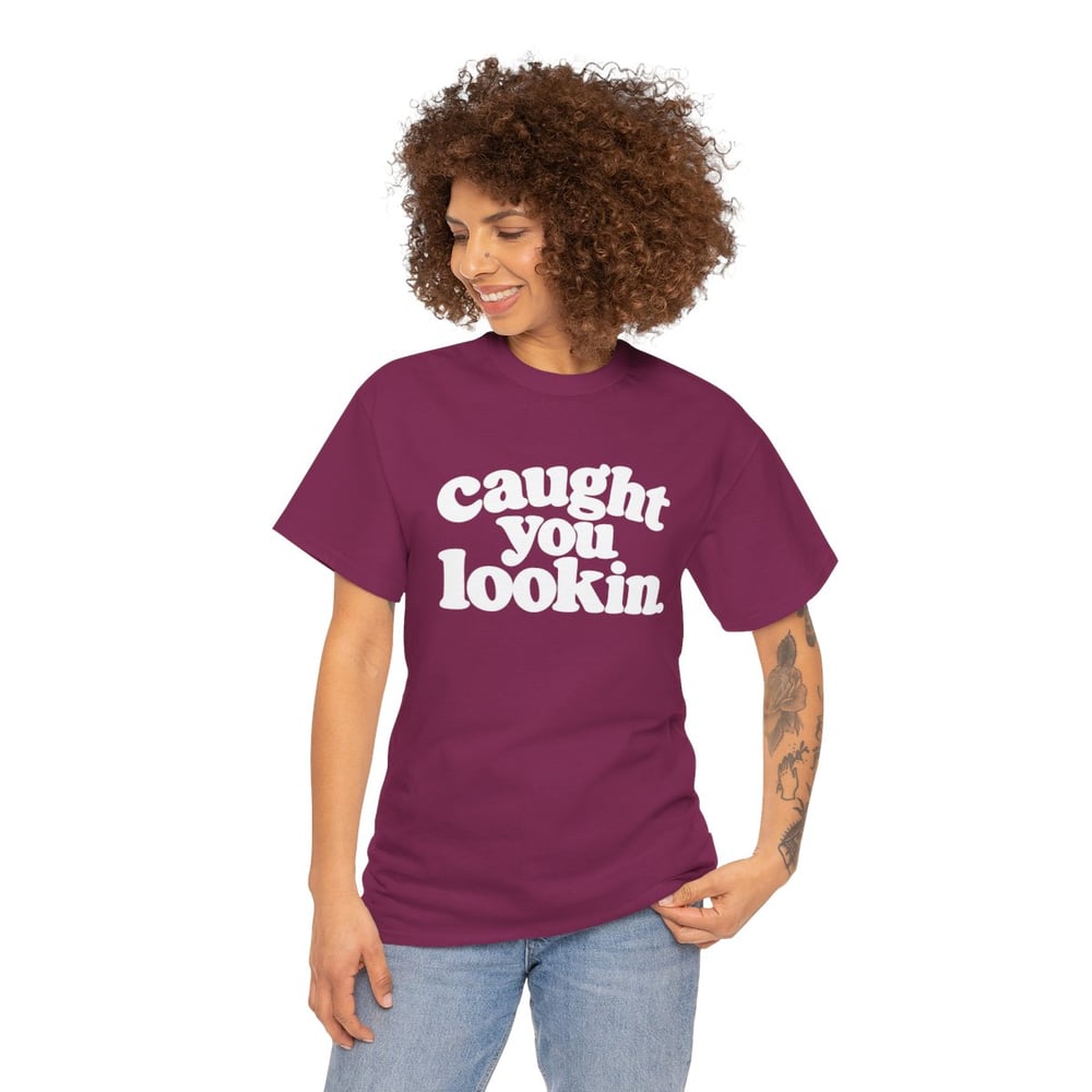 Image of Unisex Caught You Lookin' T-Shirt