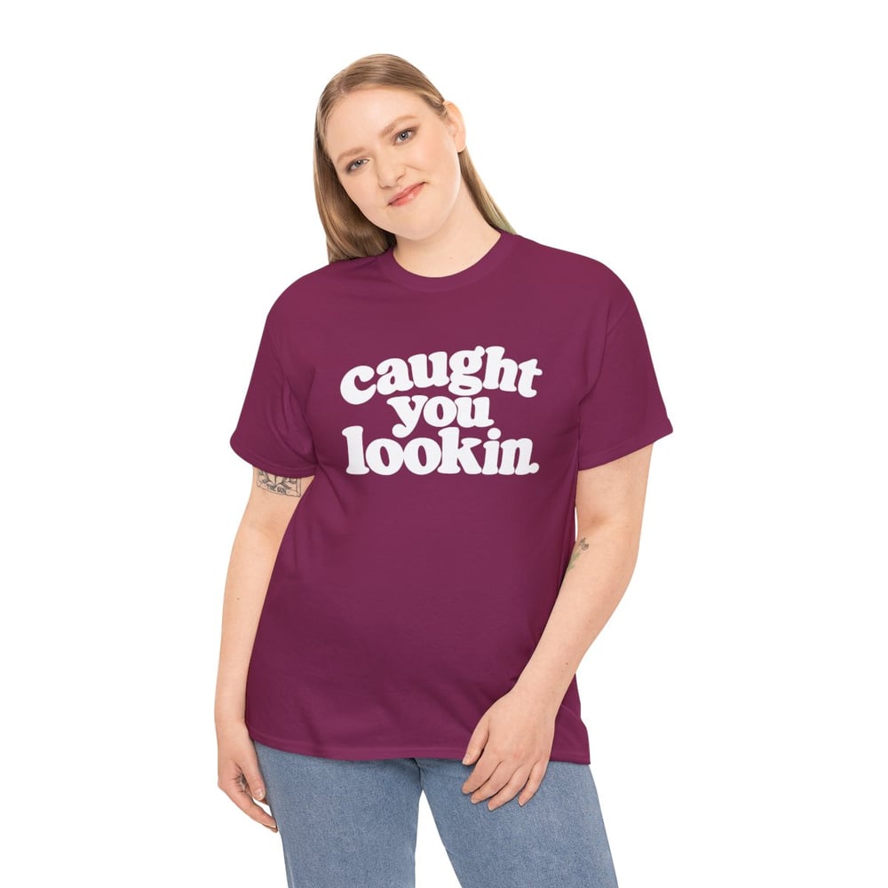 Image of Unisex Caught You Lookin' T-Shirt