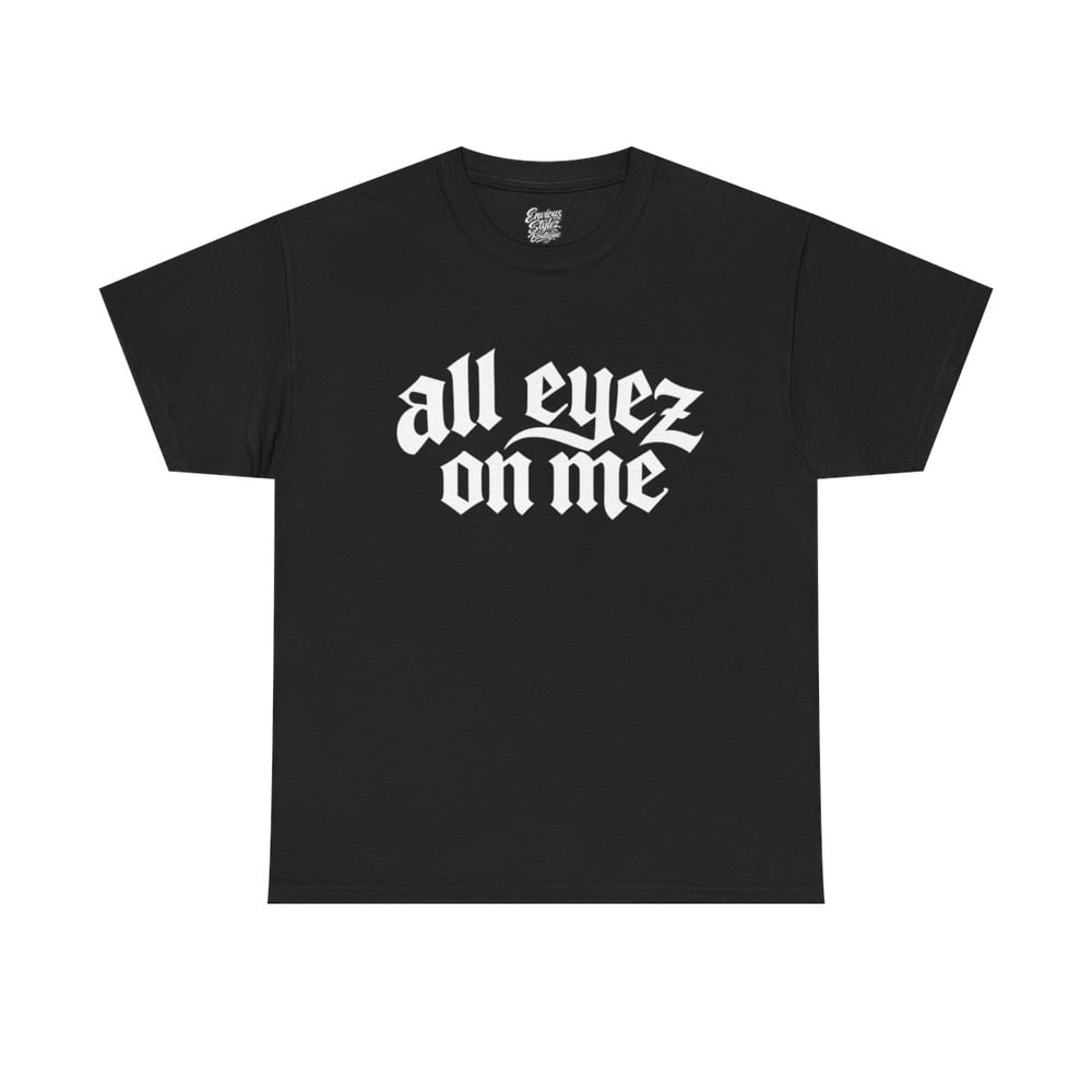 Image of Unisex All Eyez On Me T-Shirt – Gothic Script Graphic Tee