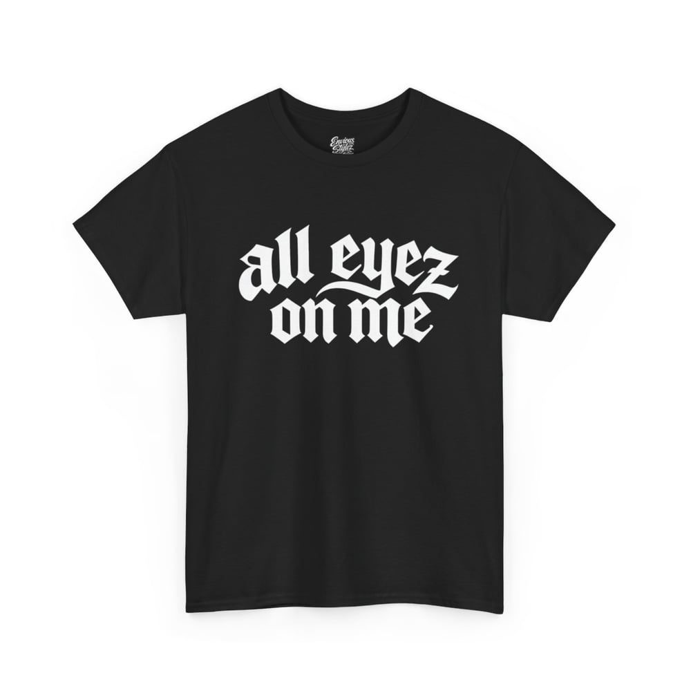 Image of Unisex All Eyez On Me T-Shirt – Gothic Script Graphic Tee