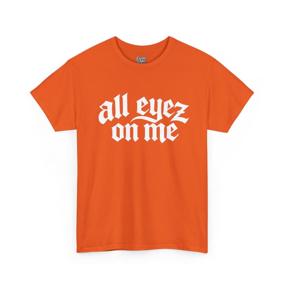Image of Unisex All Eyez On Me T-Shirt – Gothic Script Graphic Tee