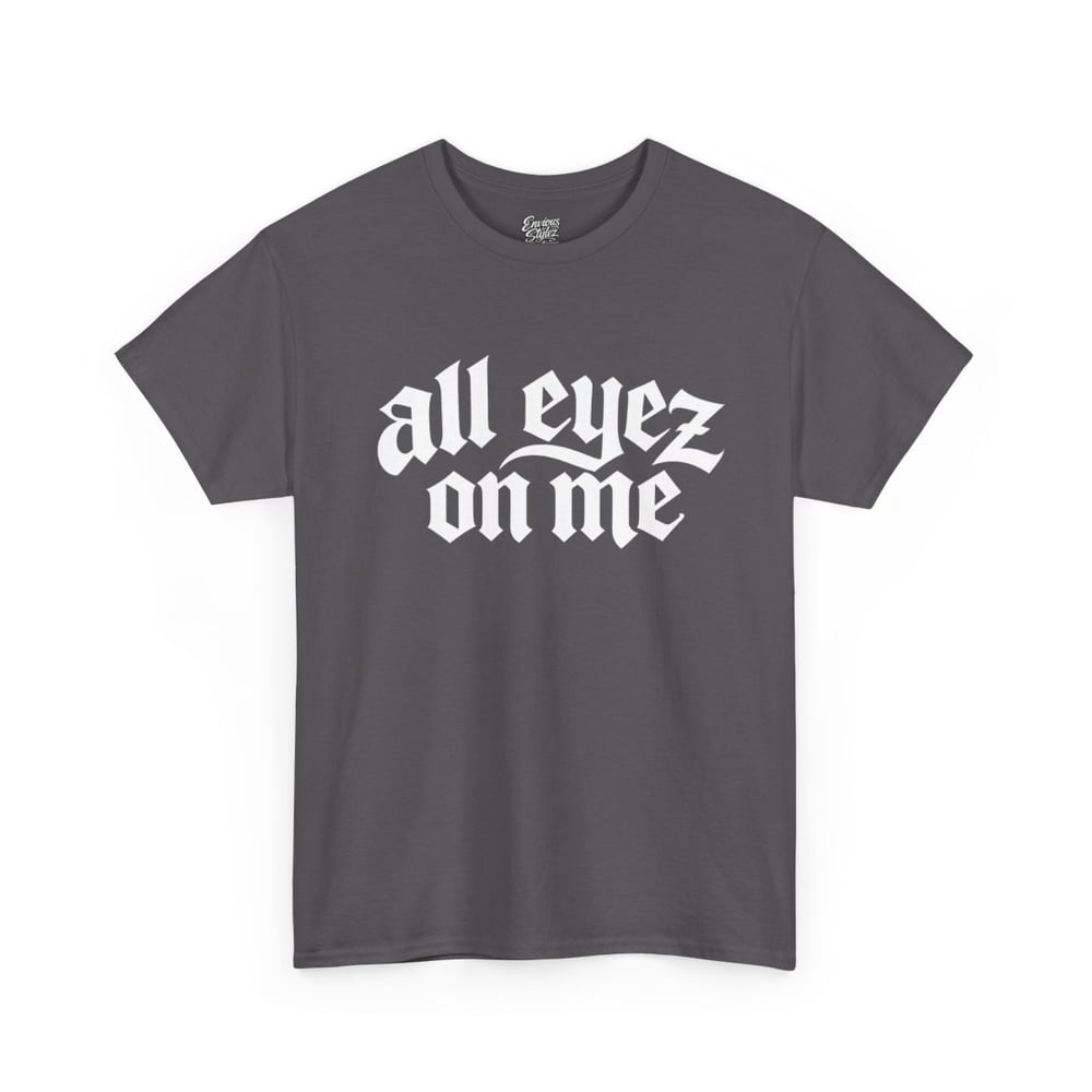 Image of Unisex All Eyez On Me T-Shirt – Gothic Script Graphic Tee