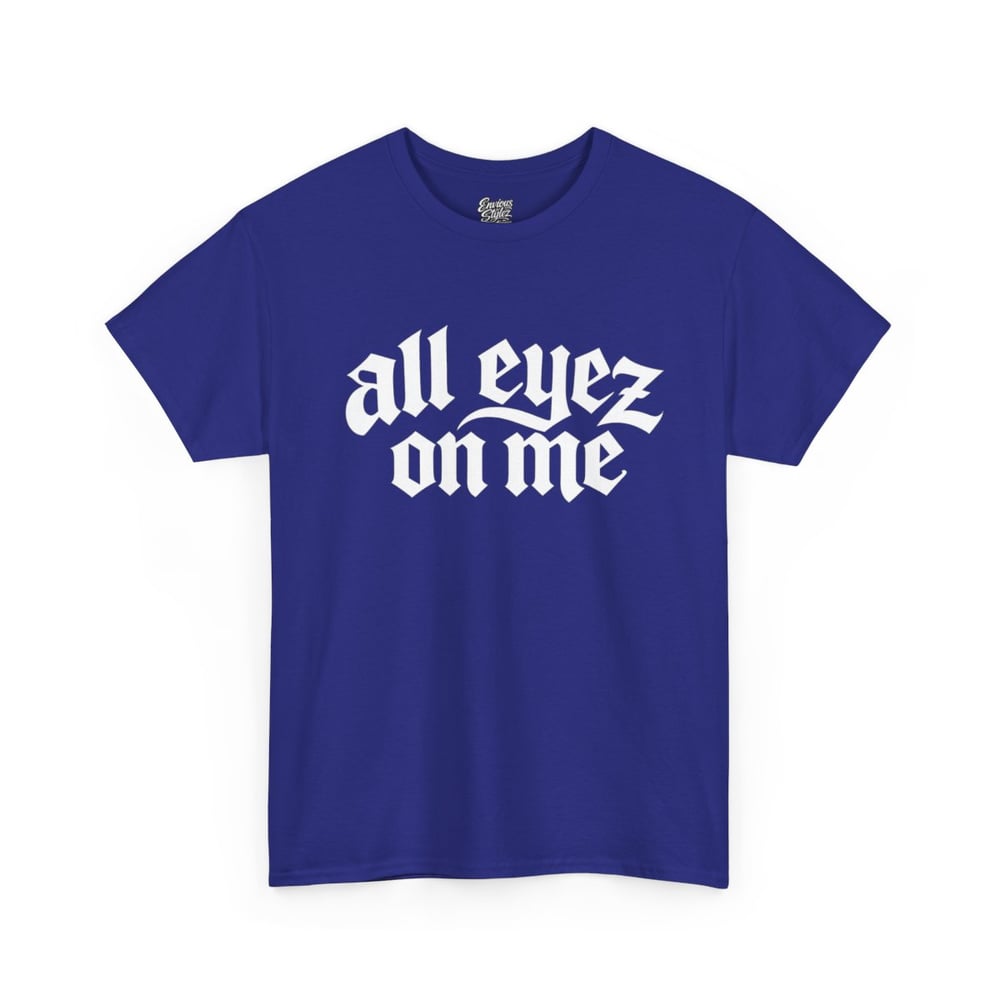 Image of Unisex All Eyez On Me T-Shirt – Gothic Script Graphic Tee