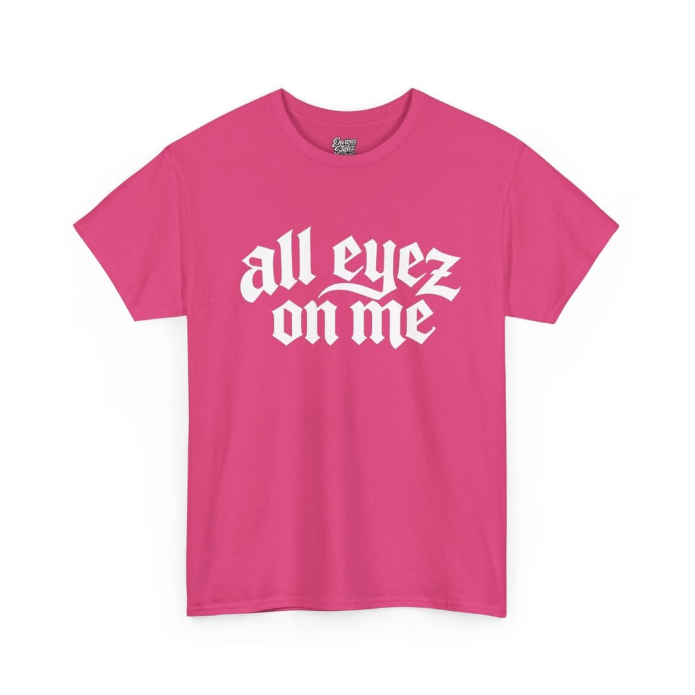 Image of Unisex All Eyez On Me T-Shirt – Gothic Script Graphic Tee
