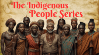 The Indigenous People Series Part 1