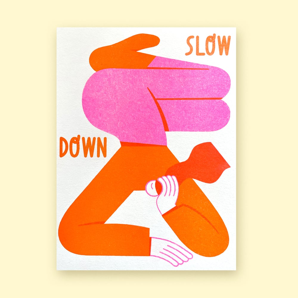 Image of Slow Down – 12,5 x 16,8 cm