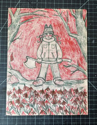 Image 2 of You Are In The Woods With Your Axe 4.75"x6.25" Risograph Print
