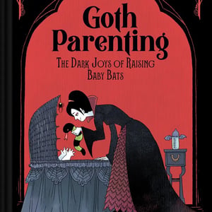 Image of Goth Parenting - the Dark Joys of Raising Baby Bats