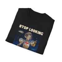 Image 3 of Spaceballs Dot - Stop Looking up my can Unisex T-Shirt
