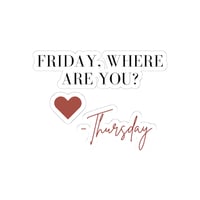 Image 2 of Friday Where Are You? Kiss-Cut Sticker Set — Heart & ‘Thursday’ Script