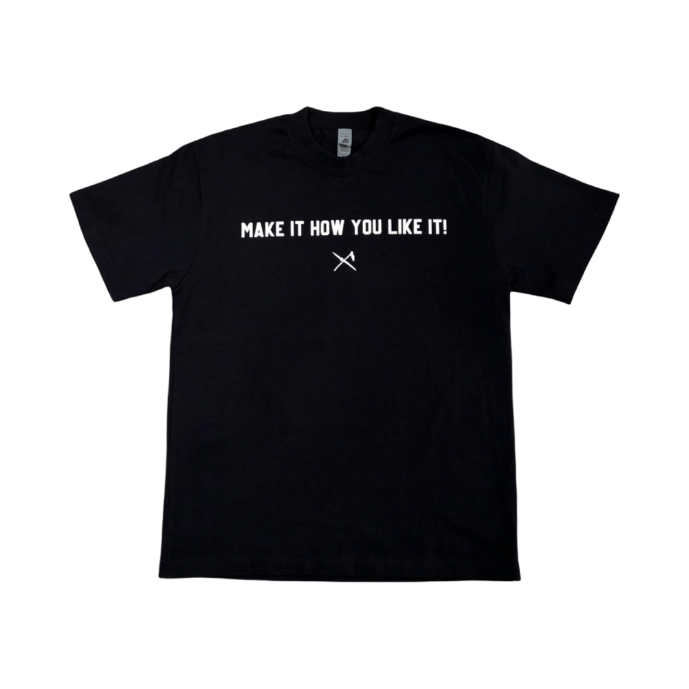 Image of Make It How You Like It / Tshirts 