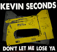 Kevin Seconds  - Don't Let Me Lose Ya album (CD only)
