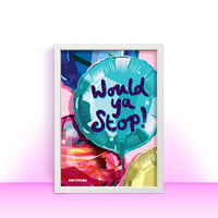 Would ya Stop A4 Print