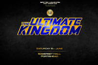 The Ultimate Kingdom 2026 | Saturday 6th June | Somerset Hall - Portishead