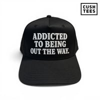 Addicted to being out the way (Snapback)
