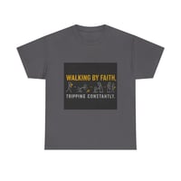 Faith Tee — "Walking by Faith, Tripping Constantly" Christian Graphic T-Shirt