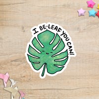 Image 2 of I Be-Leaf-You Can! Sticker