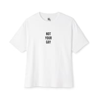 Image 1 of not your gay - boxy 