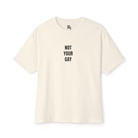 Image 4 of not your gay - boxy 