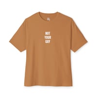 Image 6 of not your gay - boxy 