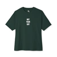 Image 8 of not your gay - boxy 