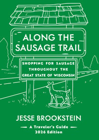 Along The Sausage Trail: Shopping for Sausage Throughout the Great State of Wisconsin