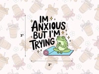Anxious But Trying Sticker