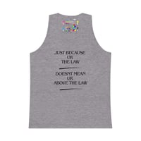 Image 2 of Tank Top — "Just Because Ur The Law Doesn't Mean Ur Above The Law" Statement Tee