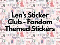Len's Sticker Club - Fandom Themed Stickers