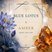 Blue Lotus & Amber Body Butter
