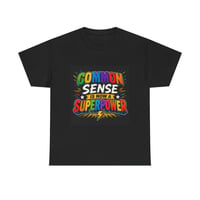 Image 1 of T-Shirt — "Common Sense Is Now a Superpower" Graphic Tee