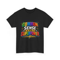 Image 3 of T-Shirt — "Common Sense Is Now a Superpower" Graphic Tee
